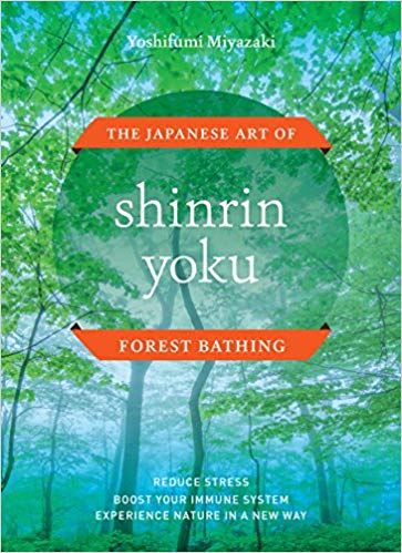 Yoshifumi Miyazaki Shinrin Yoku The Japanese Art of Forest Bathing